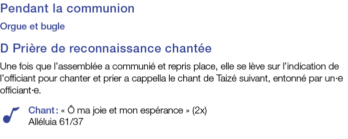 Pendant la communion Orgue et bugle D Prière de reconnaissance chantée Une fois que l assemblée a communié et repris    