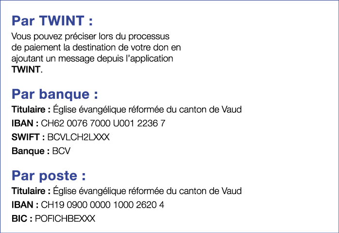 Par TWINT : Vous pouvez préciser lors du processus de paiement la destination de votre don en ajoutant un message dep   