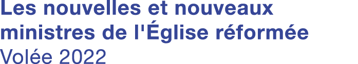 Les nouvelles et nouveaux ministres de l'église réformée Volée 2022